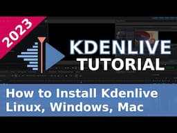 How to Install Kdenlive on Linux, Windows and Mac - 2023 Kdenlive Tutorial