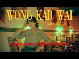 Get The WONG KAR WAI Look In Your Photos | Lightroom Editing Tutorial