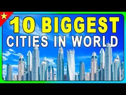 10 Biggest Cities in the World : Size Does Matter!