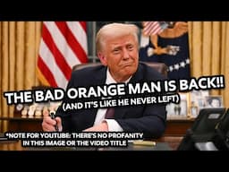 The Bad Orange Man is Back!!! (The Overdramatically Censored Version)