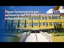 Sigue controversia por sentencia del TC sobre candidaturas independientes