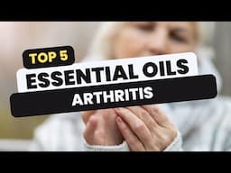 Say Goodbye To Arthritis Pain: Unlock The Power Of These 5 Essential Oils For Effective Relief!