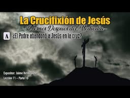 JESUS ABANDONADO EN LA CRUZ | Jesús y los Cuatro Evangelios 📚 #256