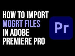 How To Import MOGRT FILES In Adobe Primere Pro? THE RIGHT WAY