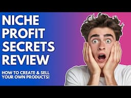 Niche Profit Secrets Review | Create & Sell Your Own Products In Any Niche