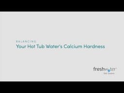 How to Balance Your Hot Tub’s Calcium Hardness