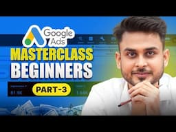 FREE Google Ads Masterclass for Beginners | Part -3 | Aditya Singh