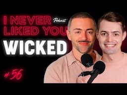 Wicked - I Never Liked You Ep 56