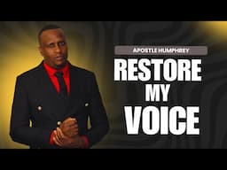 Stolen Voices // Restore My Voice Apostle Humphrey