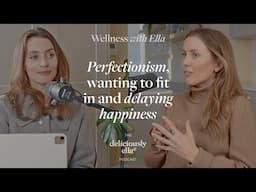 Caggie Dunlop: Perfectionism, wanting to fit in & delaying happiness | Wellness with Ella