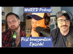 The Post Inauguration Episode!| WellRED Podcast w/ Trae Crowder, Drew Morgan, Corey Ryan Forrester