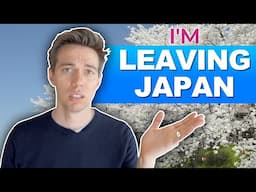 Why I'm Leaving Japan (not clickbait)