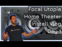 Focal 1000 Utopia & SVS SB17 Home Theater Install Vlog | Day One