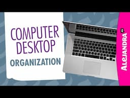 How to Organize Your Computer Desktop, Files, & Folders (Part 10 of 10 Paper Clutter Series)