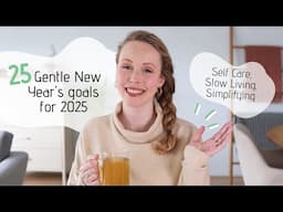 25 Gentle New Year's Goals for 2025 | Self care, Slow living, Minimalism