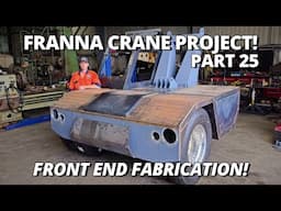 Finishing the HEAVY FABRICATION On The Front End! | Franna Crane Project | Part 25