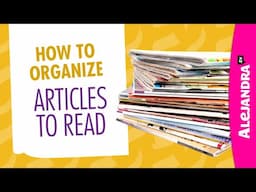 How to Organize Articles, Clippings, & Notes to Read Later (Part 8 of 10 Paper Clutter Series)