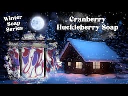 Cranberry Huckleberry Soap ❄️ Winter Soap Series | MO River Soap