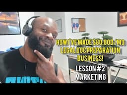 How I Make $80K/mo with LEGAL DOCUMENT PREPARATION LDA Business | #2 - Marketing 101