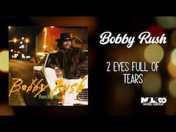 Bobby Rush -  2 Eyes Full of Tears