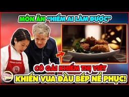 Cô Gái Khiếm Thị Việt Khiến Vua Đầu Bếp Gordon Nể Phục Với Món Việt Đơn Giản Nhưng Hiếm Ai Làm Được