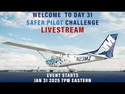 2025 Safer Pilot Challenge Day 31 Livestream!