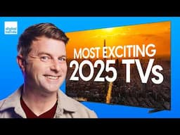 Most Exciting 2025 TVs | The TV's We'll All Be Talking About