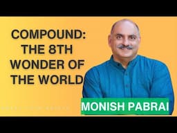 The Power of Compounding. By Monish Pabrai. Why Everyone is not wealthy?