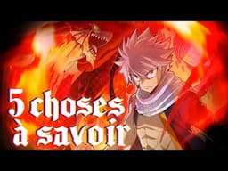 5 CHOSES À SAVOIR SUR NATSU DRAGNIR ! | FAIRY TAIL