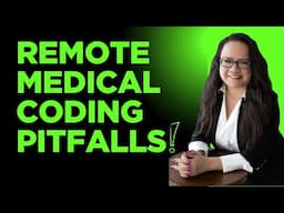 PITFALLS OF REMOTE MEDICAL CODING