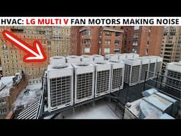 HVAC: LG MULTI V NIGHTMARE Heat Pump Air Handler Fan Motors Making Noise (LG Fan Motor/No Air Flow)