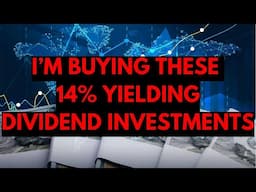 I'm Buying These 14% Dividend Investments