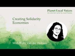 Creating Solidarity Economies I Ruby van der Wekken