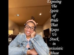 Exposing The Spirit of Pride That Keeps Us Stuck in Narcissistic Abuse