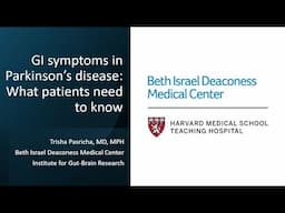 GI Symptoms in Parkinson’s Disease: What Patients Need to Know by Trisha Pasricha, MD, MPH