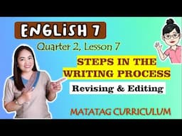 REVISING and EDITING|| GRADE 7 | MATATAG Curriculum VIDEO LESSON| QUARTER 2 | LESSON 7 | Week 7