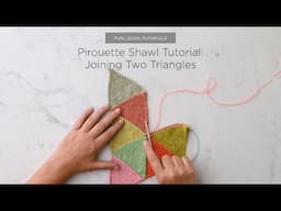 Pirouette Shawl Tutorial: Joining Two Triangles | Purl Soho