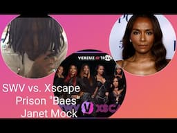 SWV/Xscape Verzuz: Who You Got? Prison "Baes" And Janet Mock Embarrasses Her Boyfriend and More...