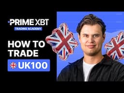 How to Trade UK100 on PrimeXBT