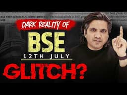 Why BSE NEVER accepted 12th July Tech Glitch? | Potential Penalty of ₹100 Crore Avoided?