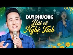 Duy Phường Hát Về Nghệ Tĩnh Nghe Dạt Dào Đầy Cảm Xúc - Hát Về Quê Hương Cực Hay