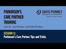 Parkinson’s Care Partner Tips and Tricks: Care Partner Training Session 11