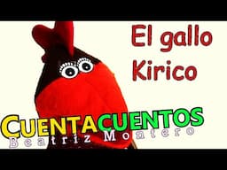 EL GALLO KIRICO - Cuentos infantiles - CUENTACUENTOS Beatriz Montero