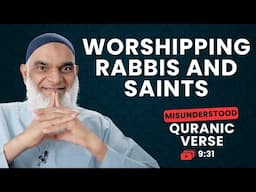 Worshipping Rabbis and Saints | Quran 9:31 | Misunderstood Quranic Verses | Dr. Shabir Ally