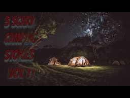 3 Scary Camping Stories | Vol 11