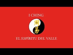 I CHING EN EL ESPÍRITU DEL VALLE