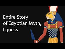 The Entire Story of Egyptian Mythology, I Guess