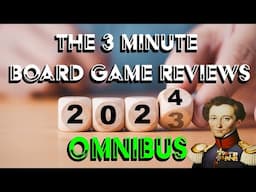 3 minute board game reviews 2024 omnibus