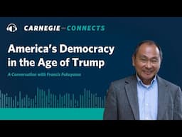 America’s Liberal Democracy in the Age of Trump: A Conversation with Francis Fukuyama