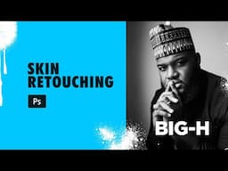 Skin Retouching In Photoshop | Big H Studios